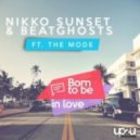 Nikko Sunset & BeatGhosts feat. The Mode - Born To Be In Love (Extended Mix)
