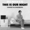 Sander Kleinenberg - This Is Our Night (NoBass NoFun & Heiken Bootleg Mix) (NoBass NoFun & Heiken Bootleg Mix)