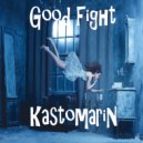KastomariN - Good Fight (Original mix)