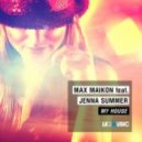 Max Maikon feat. Jenna Summer - My House (Original Mix)