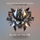 Erb N Dub, Malux & Tony Anthem feat. Doctor & SMK - Blaze Up The Fire (Original mix)