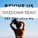 Revive Us Ft. Kelli-Leigh - Say You Love Me (Takedown Remix)