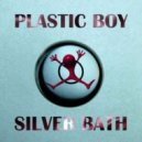 Plastic boy - Silver Bath