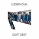 Megaphonix - Don\'t Stop (Original Mix)