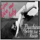 Pauchina & Seleta Feat. Kristo - You Love Me Baby