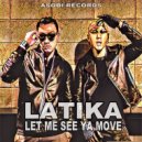 Latika - LET ME SEE YA MOVE 2016