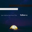 Sean Matthew & Forest Floor - Follow U (feat. Forest Floor)