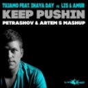 Tujamo feat. Inaya Day vs LIS & AMUR - Keep Pushin (PETRASHOV & ARTEM S MASHUP)