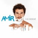 Amir - J'ai Cherche