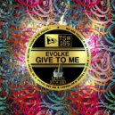 EvoLke - Give To Me