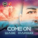Wadie Maroudi - Come on