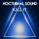 Nocturnal Sound - Kill it (Original Mix)