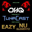 Oh Q - TunaCast #024: Eazy & Nu Elementz