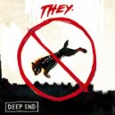 THEY. - Deep End