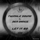 Twinkle Sound & Den Dance - Let it go (Preview) [2016]