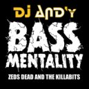 Zeds Dead & Killabits - Bassmentality (DJ AND\'y re-edit)
