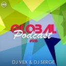 DJ VeX & DJ Serge - GLOBAL PODCAST#015