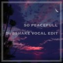 Dubshake - So Peacefull