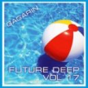 GAGARIN - FUTURE DEEP vol. 17