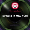 DJ LabuDen - Breaks in MIX #001 ()
