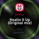 MaxStar - Heatin It Up