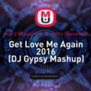 Kurd Maverick & John Newman - Get Love Me Again 2016 (DJ Gypsy Mashup)