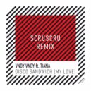 Vndy Vndy ft. Tiana - Disco Sandwich (My Love) (Scruscru Remix)