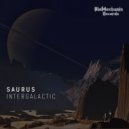 Saurus - Intergalactic (Original Mix)