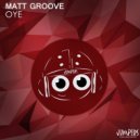 Matt Groove - Oye