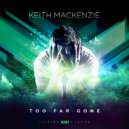 Keith MacKenzie - Too Far Gone