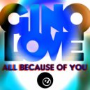 Gino Love - All Because Of You
