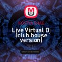 KOSTYA SHAG - Live Virtual Dj (club house version)