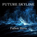 Future Skyline - Fallen Hero