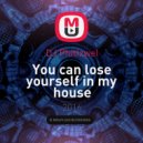 DJ Phittzwel - You can lose yourself in my house ()
