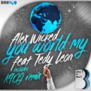 Alex Wicked & Tedy Leon - You World My