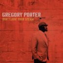 Gregory Porter - Don't Lose Your Steam