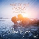 Mike De Ville & Norda Ft. Camilla Daum - Close to You (Crystal Rock Mix)