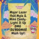 Major Lazer feat.Nyla & Mike Candy - Light It Up OMG (DJ ROOMAX Mash Up!)