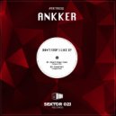 Ankker - Don't Stop I Like
