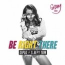 Diplo & Sleepy Tom - Be Right There