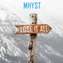 Mhyst - Lose It All