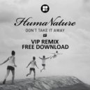 HumaNature - Don\'t Take It Away (VIP)