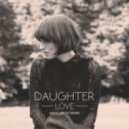 Daughter - Love (Andy Leech Remix)