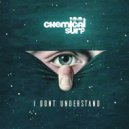 Chemical Surf - Don't Understand