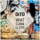 Dito - What Can U Do