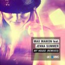 Jenna Summer, Max Maikon - My House (Mr DJ Monj Remix)