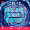 Delax - Drop You Like (Kolya Funk & Demm Remix)