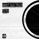 Tito - Sweet Old Train