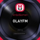 erdal&ertan - OLAYFM ()