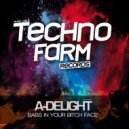 A-Delight - Bass In Your Bitch Face